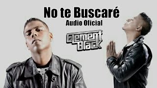 Element Black Ft. Guido G - No Te Buscare [Official Audio]