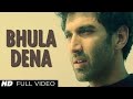 Bhula Dena Mujhe Aashiqui 2 Shraddha Kapoor Aditya Roy Kapur
