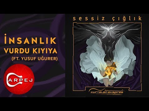 Kurtalan Ekspres  - İnsanlık Vurdu Kıyıya (ft. Yusuf Uğurer) (Official Audio)