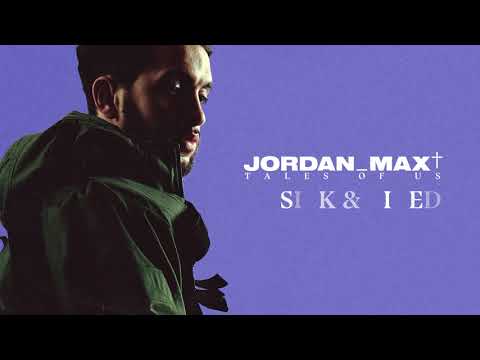 Jordan Max - Sick & Tired (Official Audio)