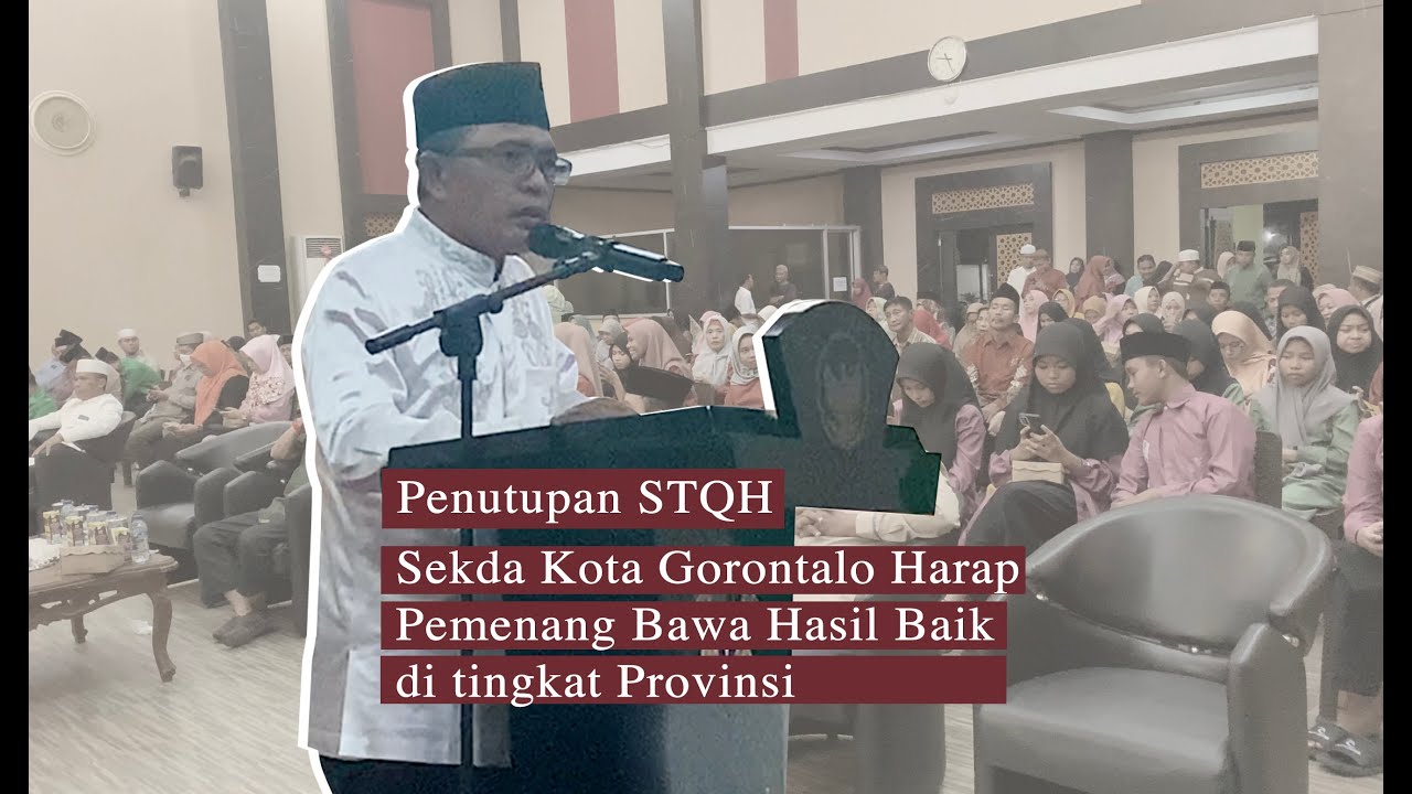Tutup STQH, Sekda Kota Gorontalo Harap Pemenang Bawa Hasil Baik di tingkat Provinsi