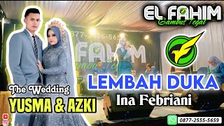 EL FAHIM Grup - LEMBAH DUKA - Ina Febriani - Pernikahan Yusma & Azki (Desa Pener Kab. Tegal)
