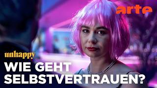 Glück und Selbstvertrauen | unhappy | ARTE