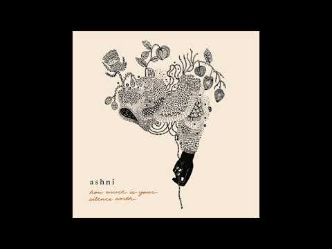 Ashni | How Much Is Your Silence Worth