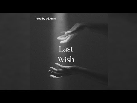 Last Wish - prod by U$ARIM (7 minutes of sadness)