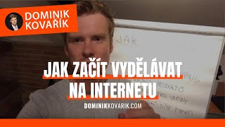 Jak začít vydělávat na internetu z nuly nebo s minimálním kapitálem? Dominik Kovařík