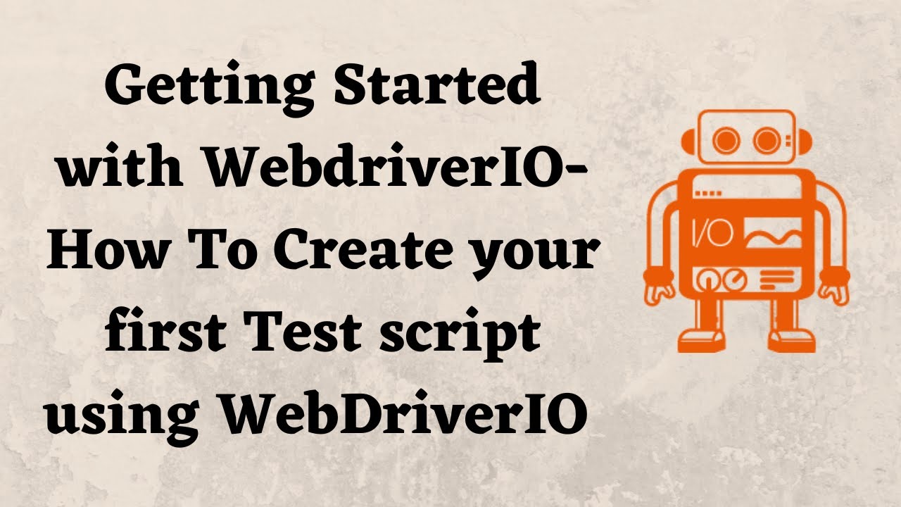 How To Create your first Test script using WebDriverIO