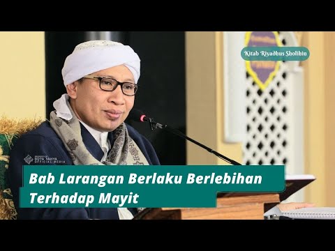Bab Larangan Berlaku Berlebihan Terhadap Mayit | Riyadhus Shalihin | Buya Yahya | 14 Februari 2021