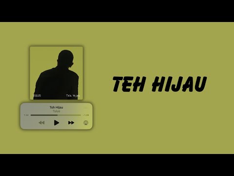 Tulus - Teh Hijau || (Lirik)