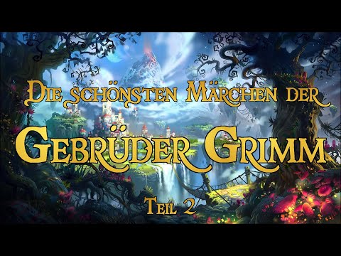 Die schönsten Märchen der Gebrüder Grimm zum Träumen und Einschlafen 🌜 - Teil 2 (Hörbuch)