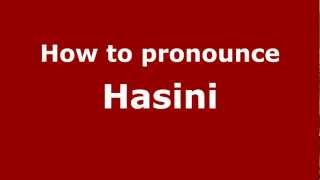 How to pronounce Hasini