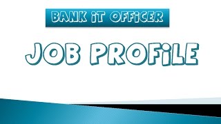 Bank IT Officer Job Profile