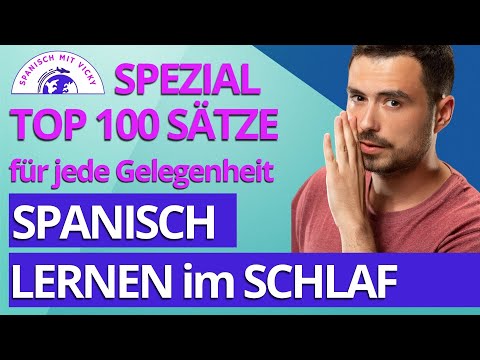 Zusammenstellung für Anfänger TOP 100 SÄTZE  |  Spanisch lernen im Schlaf