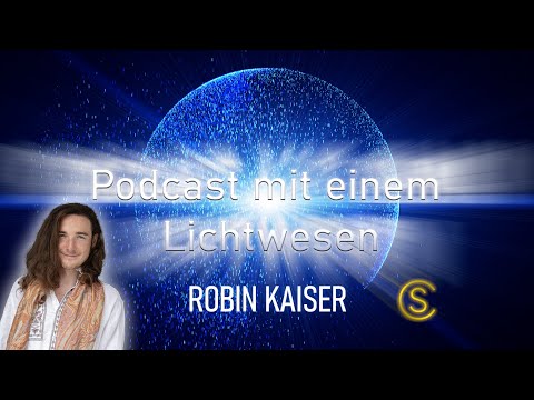 Podcast mit einem Lichtwesen Folge 19 Robin Kaiser