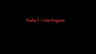 Pusha T - I Am Forgiven
