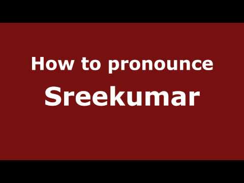 Pronounce Names - How to Pronounce Sreekumar