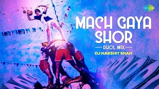 Mach Gaya Shor - Dhol Mix  DJ Harshit Shah  Kishor