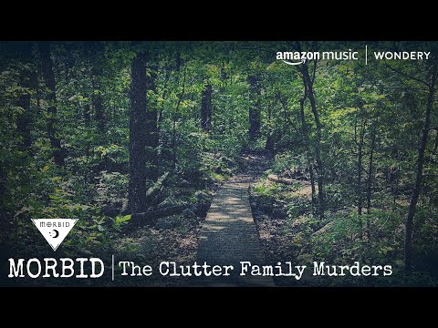 The Clutter Family Murders | Morbid: A True Crime Podcast