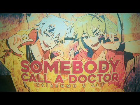 [Original Song] Somebody Call A Doctor - Saiken x A1U​