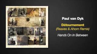 Hands On In Between - Paul van Dyk - Detournement - Reaves & Ahorn Remix