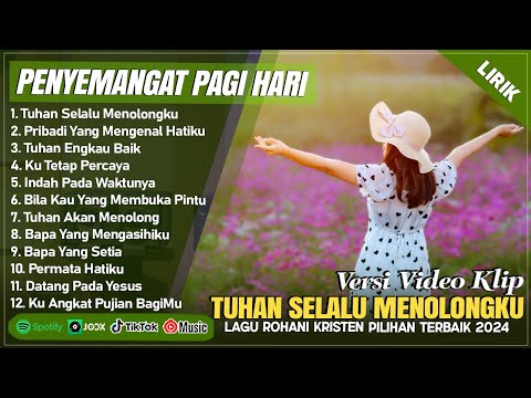 TUHAN SELALU MENOLONGKU - LAGU ROHANI PENYEMANGAT PAGI HARI 2024 || LAGU ROHANI TERBARU 2024 (LIRIK)
