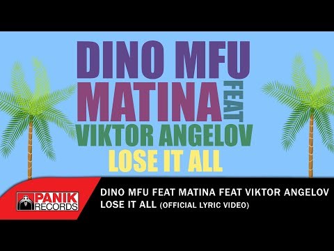 Dino MFU feat Matina & Viktor Angelov - Lose it all - Official Lyric Video