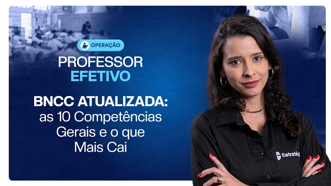 BNCC ATUALIZADA: as 10 Competências Gerais e o que Mais Cai - Operação Professor Efetivo