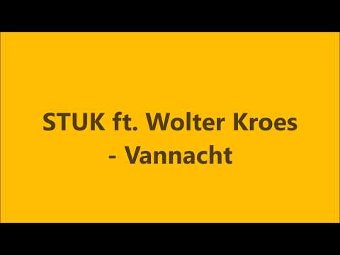 STUK ft  Wolter Kroes   Vannacht