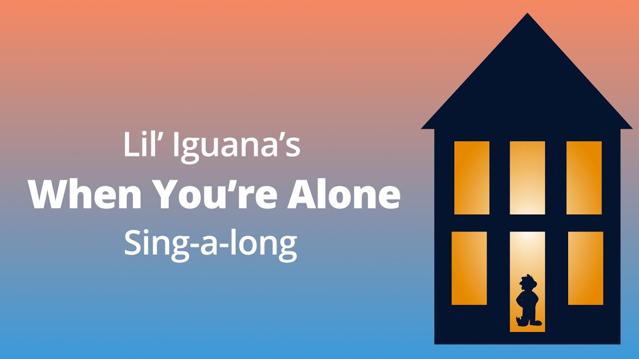 Lil' Iguana's - When You're Alone (Sing-a-Long Version)