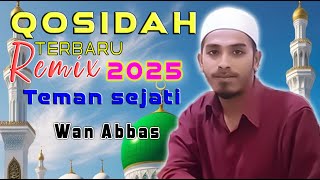 Download lagu LAGU QOSIDAH REMIX TERBARU || TEMAN SEJATI - WAN ABBAS mp3