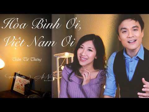 Hòa Bình Ơi, Việt Nam Ơi - [Trầm Tử Thiêng] - Huỳnh Phi Tiễn ft. Ái Ni [Official MV]