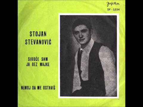 Stojan Stevanović    Siroče sam ja bez majke