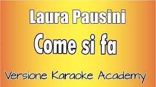 Laura Pausini - Come si fa (Versione Karaoke Academy Italia)