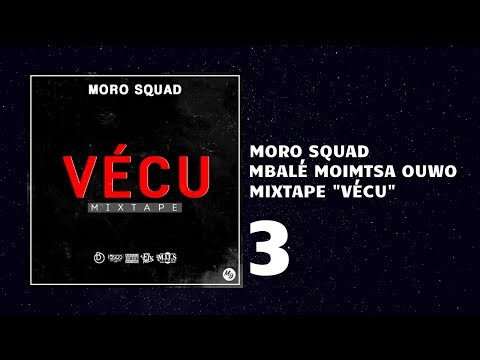 3 - Moro Squad - Mbalé Moimtsa Ouwo (Audio) [Mixtape Vécu]