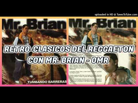 RETRO - CLASICOS DEL REGGAETON  CON MR. BRIAN - OMR