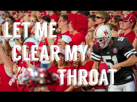 "Let me Clear my Throat" || Nebraska Football || 2016
