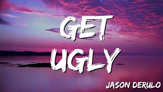 Jason Derulo -  Get Ugly ( Lyrics)