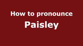 How to pronounce Paisley