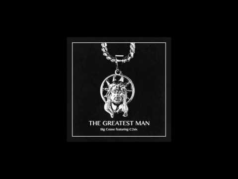 The Greatest Man - Big Cease featuring C2six