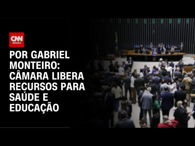 Análise: Câmara libera recursos para saúde e educação | CNN NOVO DIA
