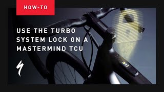 How to use the Turbo System Lock on a MasterMind TCU | Specialized ele