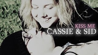 Cassie &amp; Sid ♡ Kiss me.