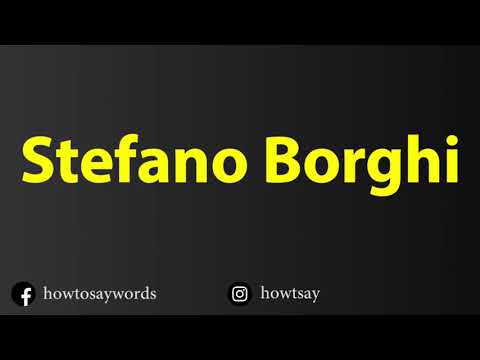 How To Pronounce Stefano Borghi