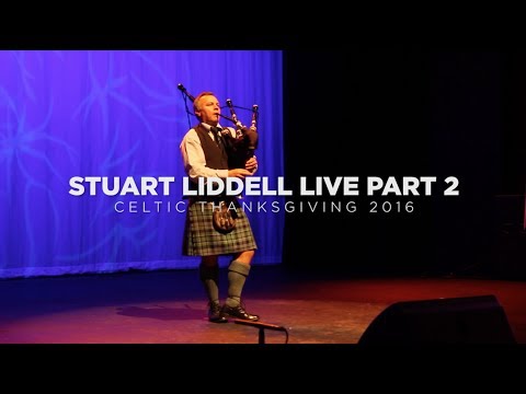 Stuart Liddell Live Part 2 - Celtic Thanksgiving 2016