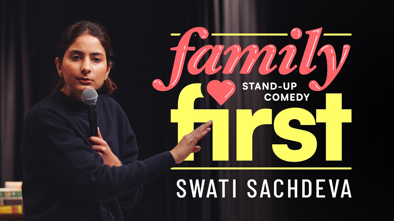 Family First | Stand-up comedy by Swati Sachdeva