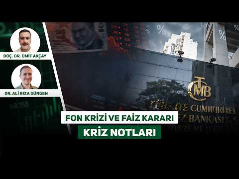 Fon krizindeki gelişmeler neler? Faiz indirimleri mi geliyor? | Kriz Notları