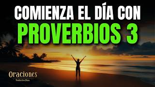 ORACIÓN DE LA MAÑANA CON PROVERBIOS 3 | PODEROSA ORACIÓN DE CONFIANZA, SABIDURÍA Y DIRECCIÓN DIVINA