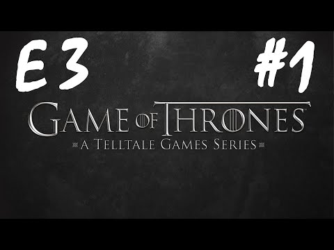 Game of Thrones E3 Part1