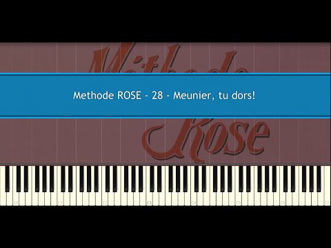 Methode ROSE 28 - Meunier, tu dors! (Piano Tutorial)