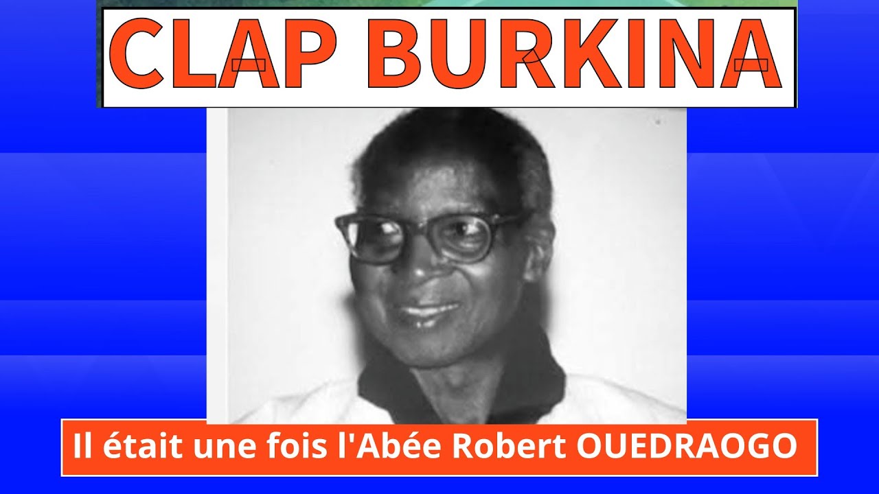 ILS ONT MARQUÉ L'HISTOIRE 16 : Il était une fois l'Abée Robert OUEDRAOGO 